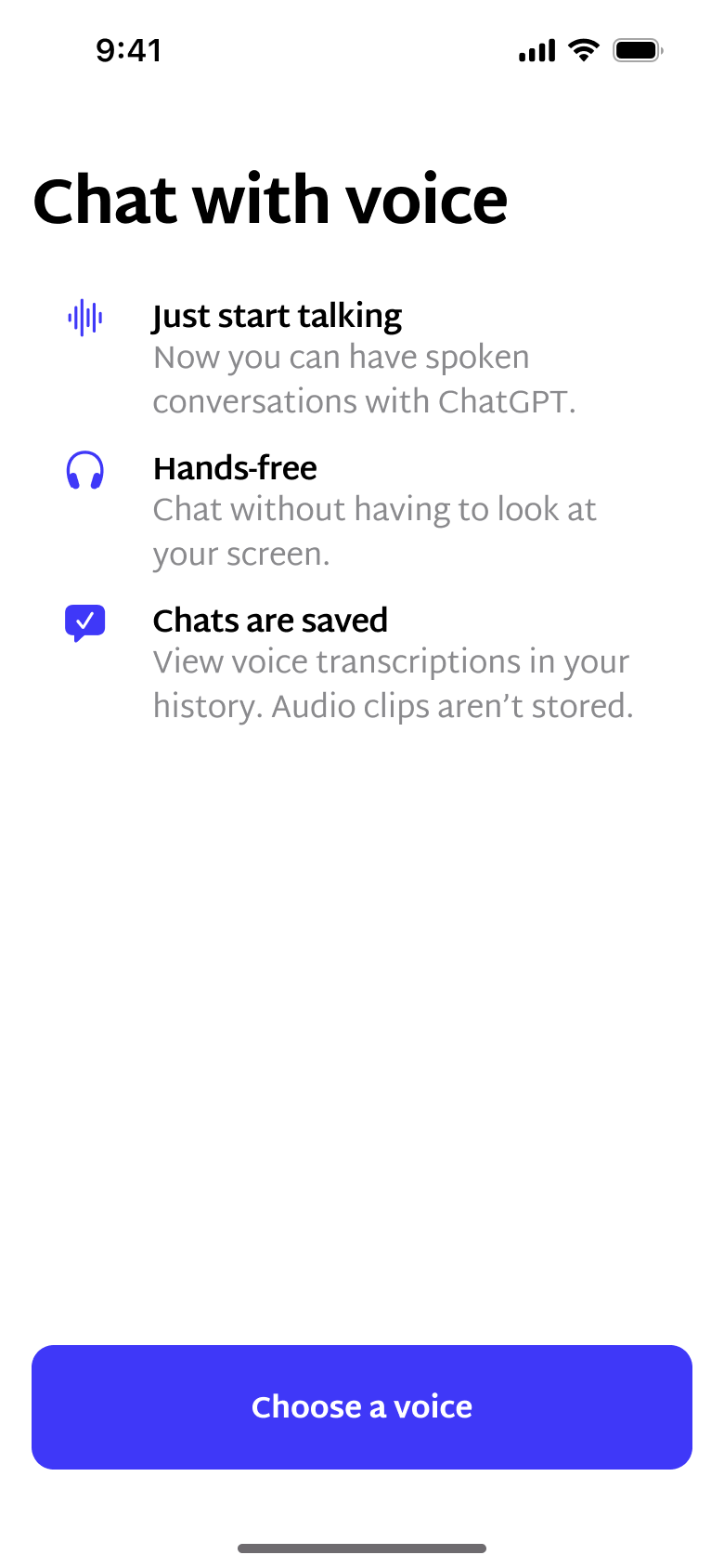 Chat with voice: just start talking, hands-free, chats saved.