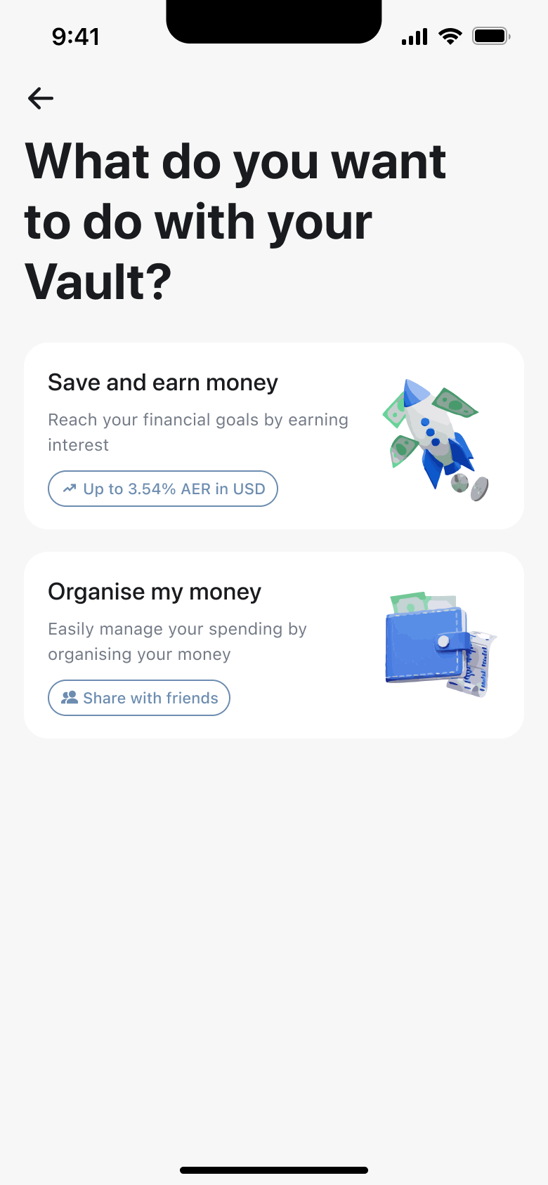 What do you want to do with your vault: save and earn or organise money.