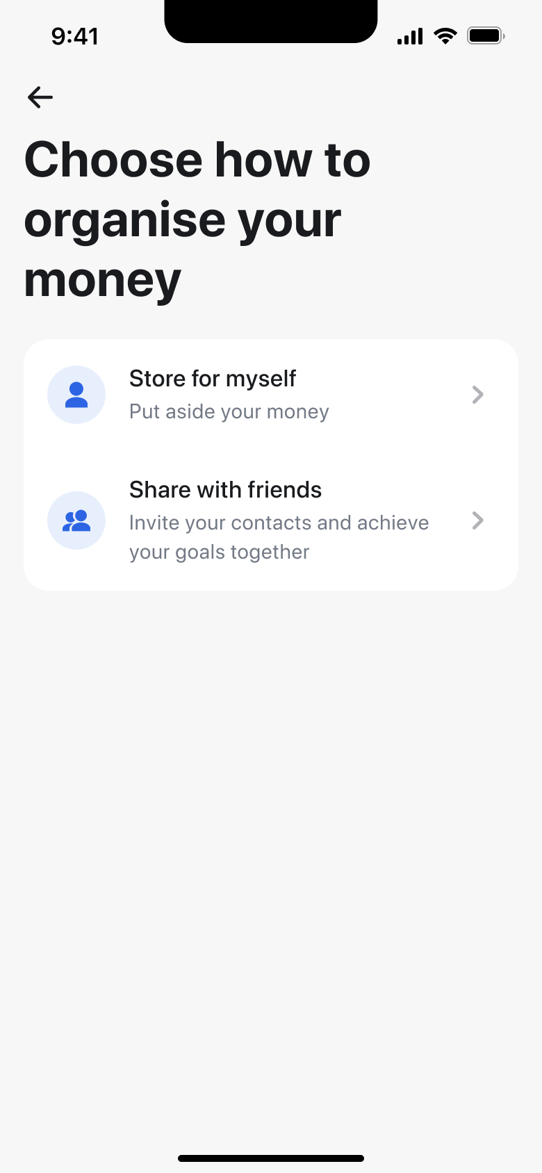 Choose how to organise your money: store for myself or share with friends.
